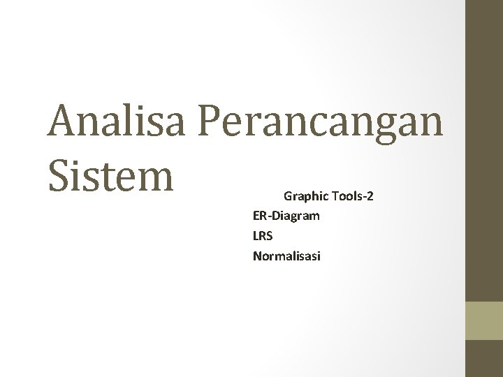 Analisa Perancangan Sistem Graphic Tools-2 ER-Diagram LRS Normalisasi 