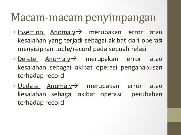 Macam-macam penyimpangan • Insertion Anomaly merupakan error atau kesalahan yang terjadi sebagai akibat dari