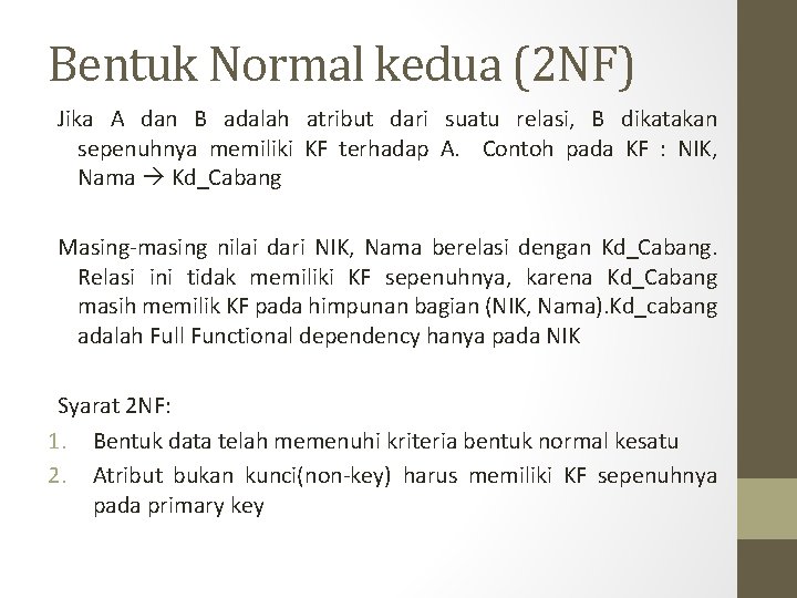 Bentuk Normal kedua (2 NF) Jika A dan B adalah atribut dari suatu relasi,