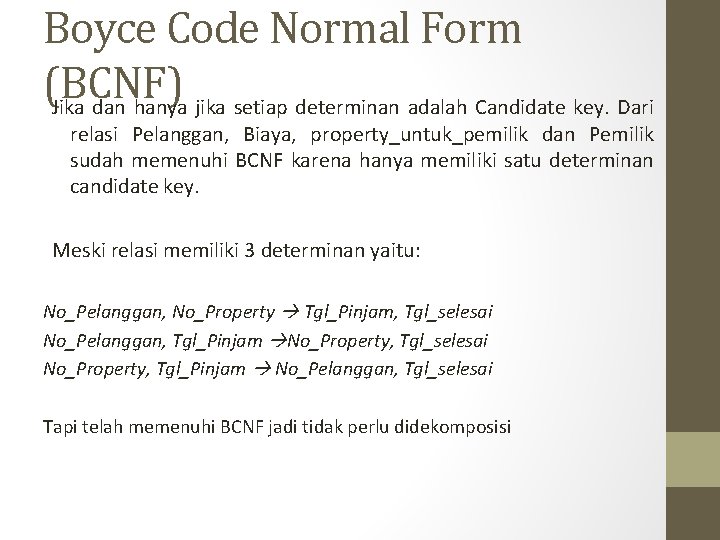 Boyce Code Normal Form (BCNF) Jika dan hanya jika setiap determinan adalah Candidate key.