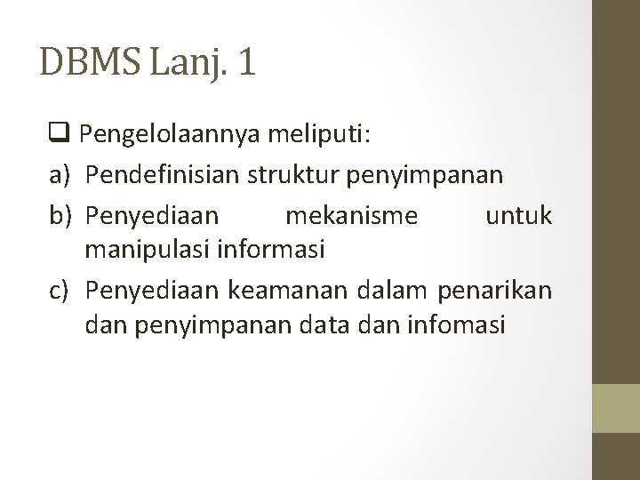 DBMS Lanj. 1 q Pengelolaannya meliputi: a) Pendefinisian struktur penyimpanan b) Penyediaan mekanisme untuk