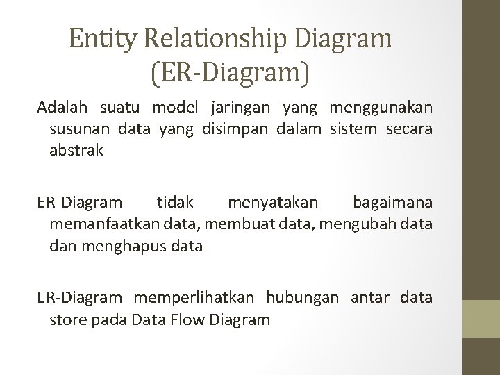 Entity Relationship Diagram (ER-Diagram) Adalah suatu model jaringan yang menggunakan susunan data yang disimpan Entity Relationship Diagram (ER-Diagram) Adalah suatu model jaringan yang menggunakan susunan data yang disimpan