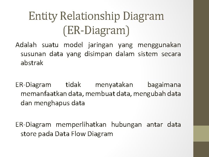 Entity Relationship Diagram (ER-Diagram) Adalah suatu model jaringan yang menggunakan susunan data yang disimpan