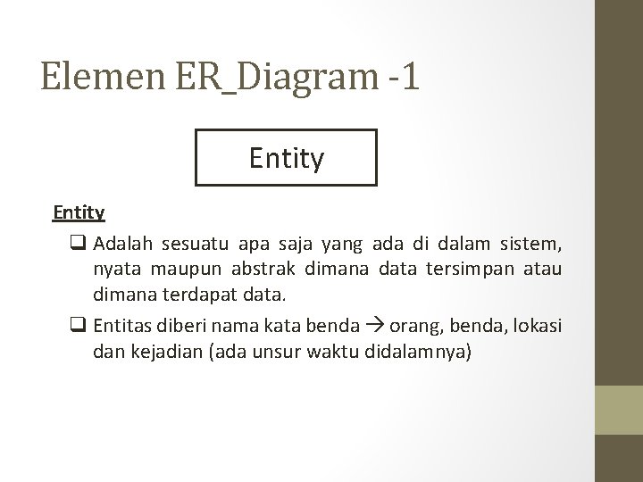Elemen ER_Diagram -1 Entity q Adalah sesuatu apa saja yang ada di dalam sistem, Elemen ER_Diagram -1 Entity q Adalah sesuatu apa saja yang ada di dalam sistem,