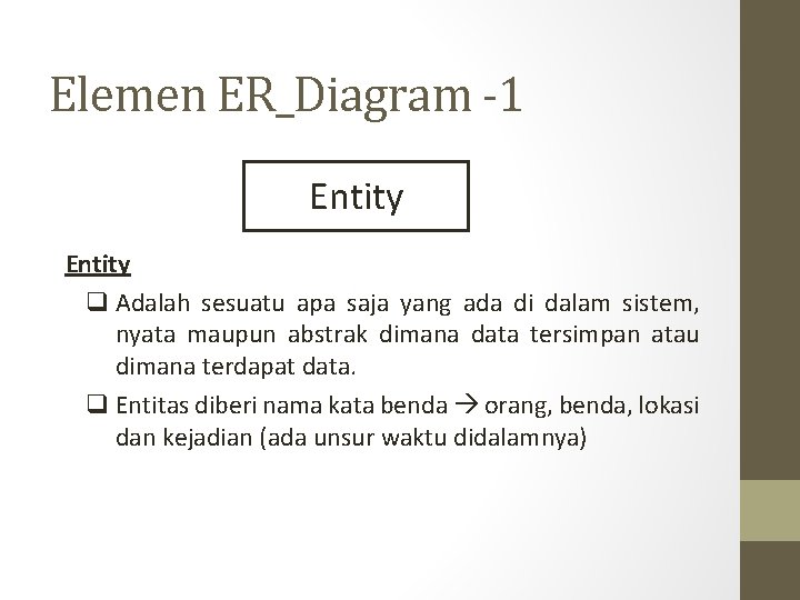Elemen ER_Diagram -1 Entity q Adalah sesuatu apa saja yang ada di dalam sistem,