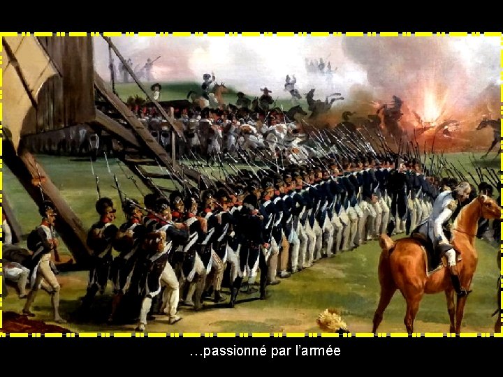 …passionné par l’armée 