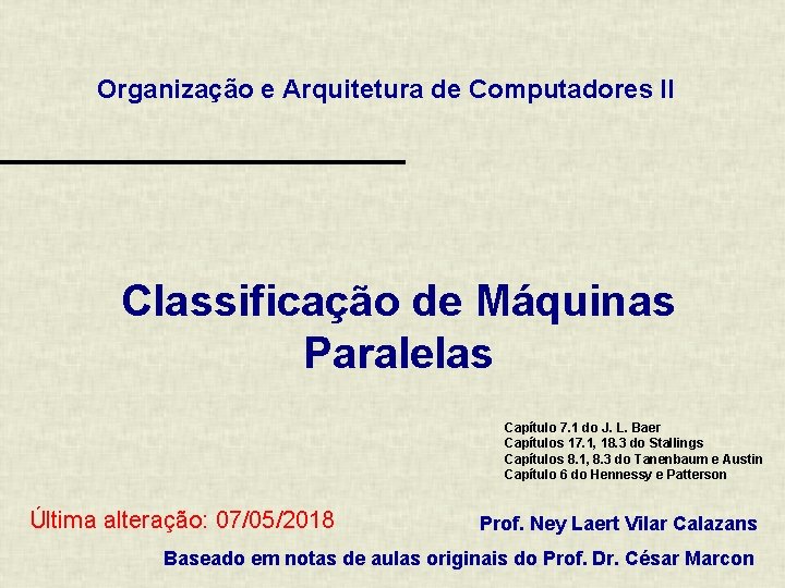 Organização e Arquitetura de Computadores II Classificação de Máquinas Paralelas Capítulo 7. 1 do