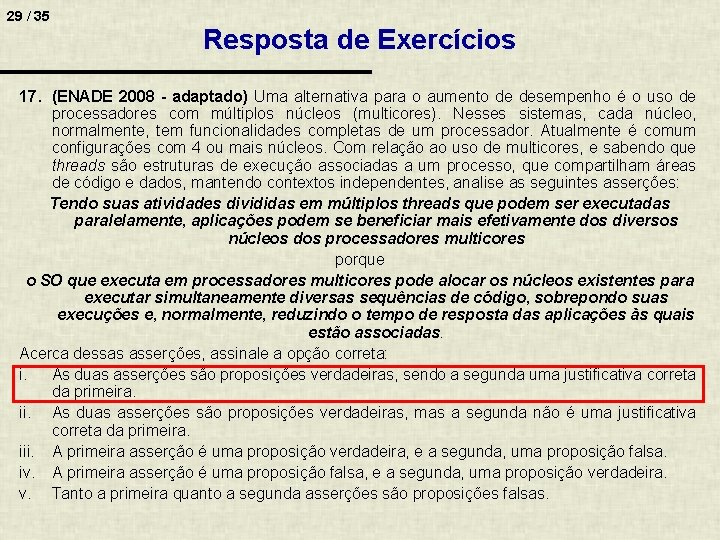 29 / 35 Resposta de Exercícios 17. (ENADE 2008 - adaptado) Uma alternativa para