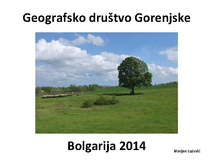 Geografsko društvo Gorenjske Bolgarija 2014 Marjan Luževič 