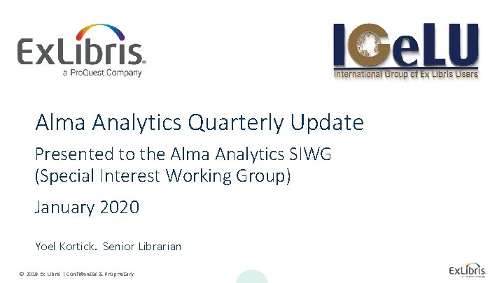Alma Analytics Quarterly Update Presented to the Alma Analytics SIWG (Special Interest Working Group)