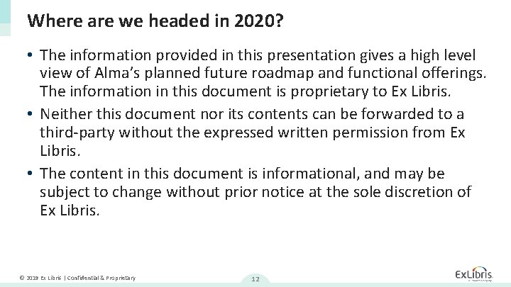 Where are we headed in 2020? • The information provided in this presentation gives