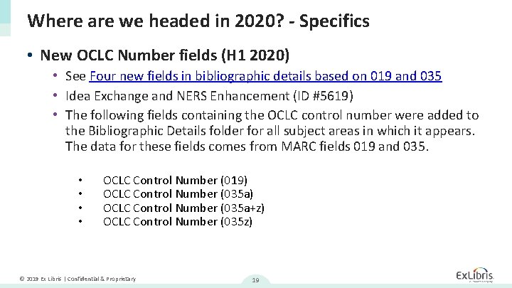 Where are we headed in 2020? - Specifics • New OCLC Number fields (H