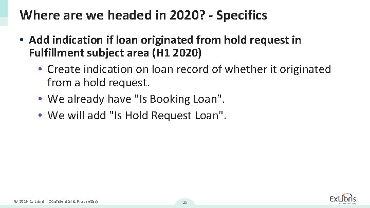 Where are we headed in 2020? - Specifics • Add indication if loan originated