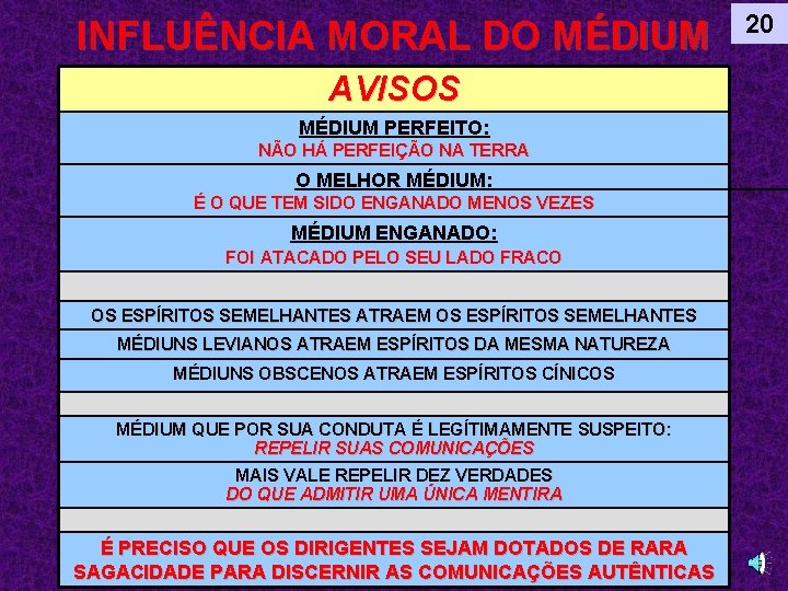 INFLUÊNCIA MORAL DO MÉDIUM AVISOS MÉDIUM PERFEITO: NÃO HÁ PERFEIÇÃO NA TERRA O MELHOR