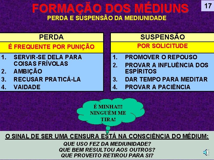 FORMAÇÃO DOS MÉDIUNS 17 PERDA E SUSPENSÃO DA MEDIUNIDADE 1. 2. 3. 4. PERDA