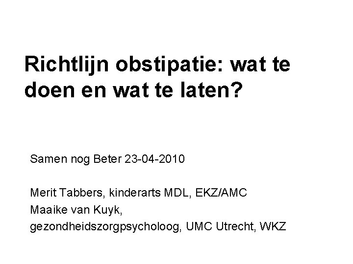 Richtlijn obstipatie: wat te doen en wat te laten? Samen nog Beter 23 -04