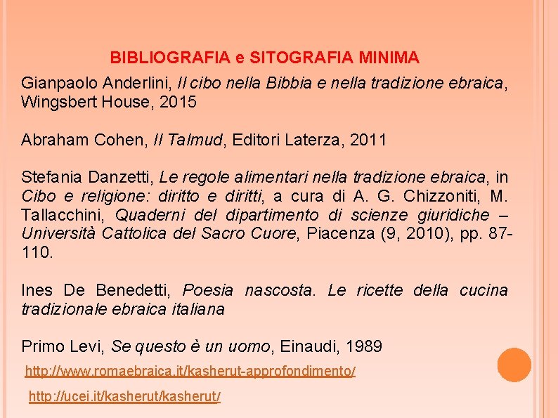 BIBLIOGRAFIA e SITOGRAFIA MINIMA Gianpaolo Anderlini, Il cibo nella Bibbia e nella tradizione ebraica, BIBLIOGRAFIA e SITOGRAFIA MINIMA Gianpaolo Anderlini, Il cibo nella Bibbia e nella tradizione ebraica,