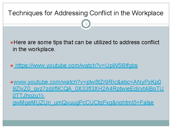 Techniques for Addressing Conflict in the Workplace 9 ●Here are some tips that can