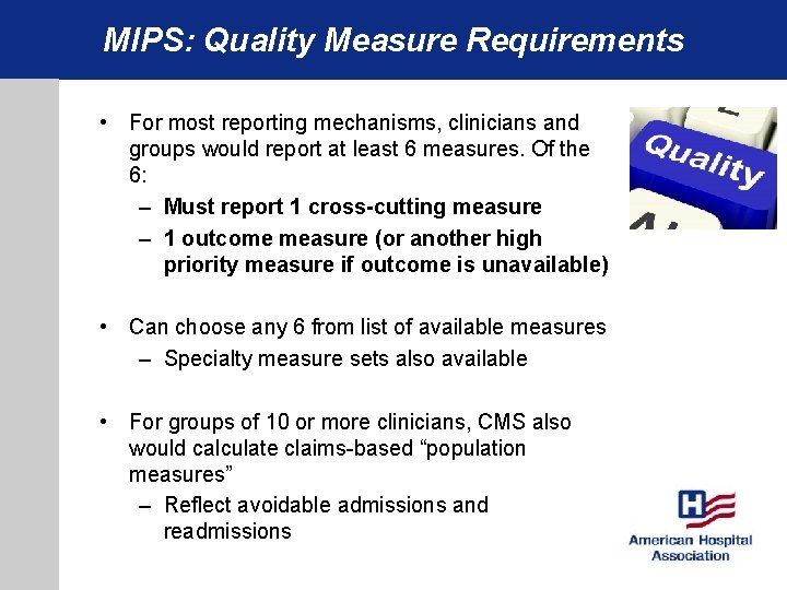 MIPS: Quality Measure Requirements • For most reporting mechanisms, clinicians and groups would report