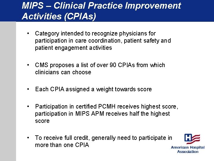 MIPS – Clinical Practice Improvement Activities (CPIAs) • Category intended to recognize physicians for