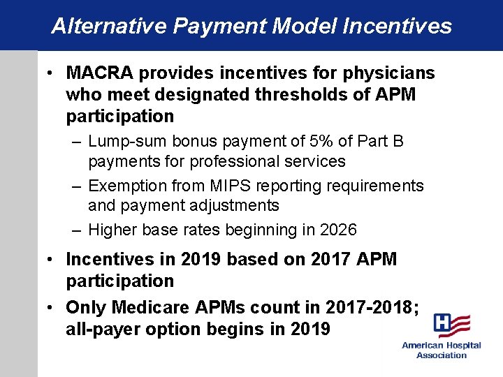 Alternative Payment Model Incentives • MACRA provides incentives for physicians who meet designated thresholds