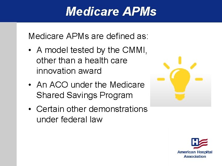 Medicare APMs are defined as: • A model tested by the CMMI, other than