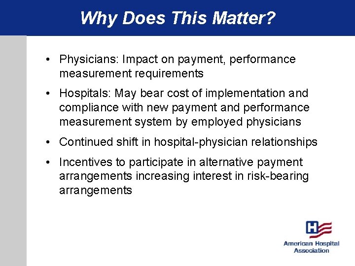 Why Does This Matter? • Physicians: Impact on payment, performance measurement requirements • Hospitals: