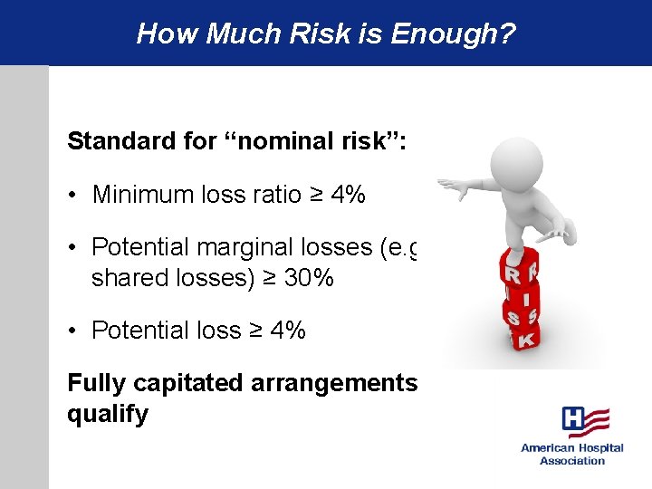 How Much Risk is Enough? Standard for “nominal risk”: • Minimum loss ratio ≥