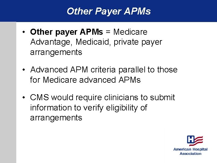 Other Payer APMs • Other payer APMs = Medicare Advantage, Medicaid, private payer arrangements