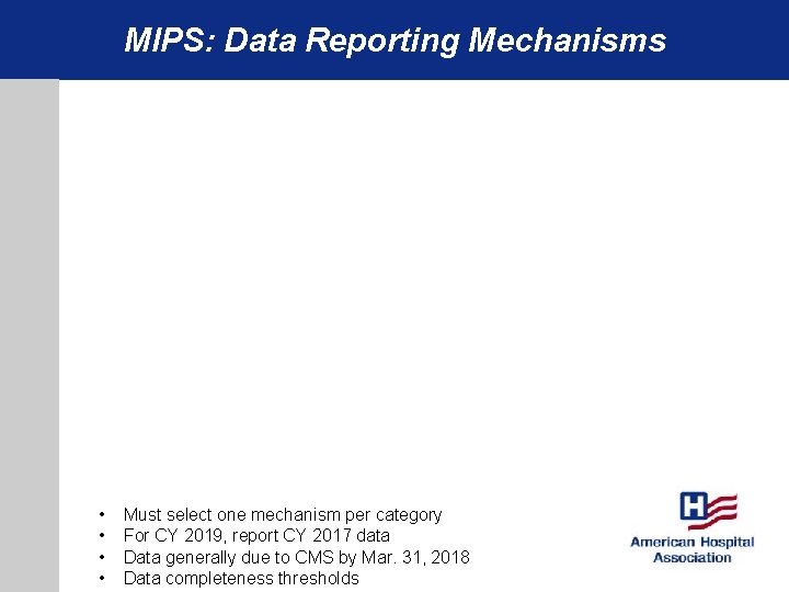 MIPS: Data Reporting Mechanisms • • Must select one mechanism per category For CY