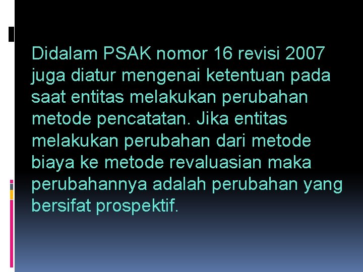 Didalam PSAK nomor 16 revisi 2007 juga diatur mengenai ketentuan pada saat entitas melakukan