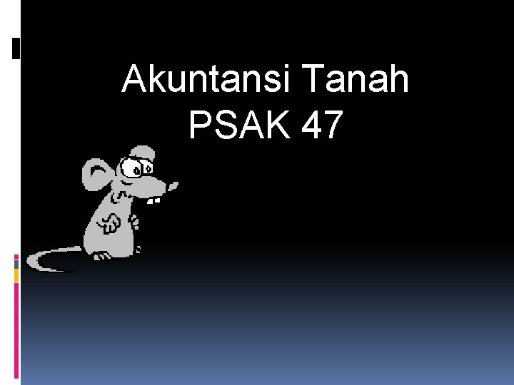 Akuntansi Tanah PSAK 47 