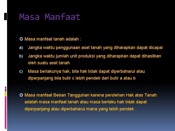 Masa Manfaat Masa manfaat tanah adalah : a) Jangka waktu penggunaan aset tanah yang