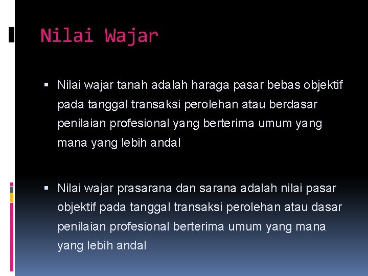 Nilai Wajar Nilai wajar tanah adalah haraga pasar bebas objektif pada tanggal transaksi perolehan