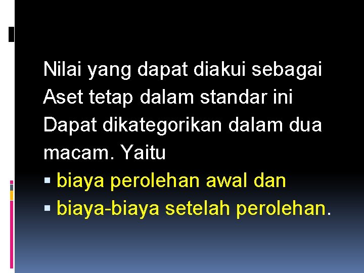 Nilai yang dapat diakui sebagai Aset tetap dalam standar ini Dapat dikategorikan dalam dua