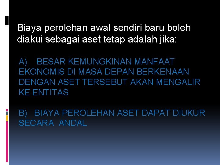 Biaya perolehan awal sendiri baru boleh diakui sebagai aset tetap adalah jika: A) BESAR