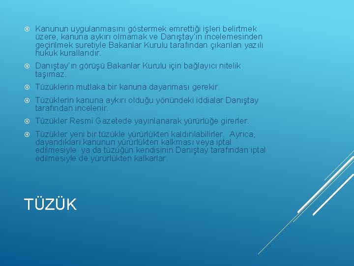  Kanunun uygulanmasını göstermek emrettiği işleri belirtmek üzere, kanuna aykırı olmamak ve Danıştay’ın incelemesinden