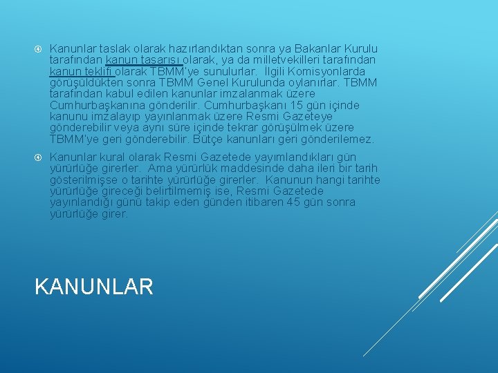  Kanunlar taslak olarak hazırlandıktan sonra ya Bakanlar Kurulu tarafından kanun tasarısı olarak, ya