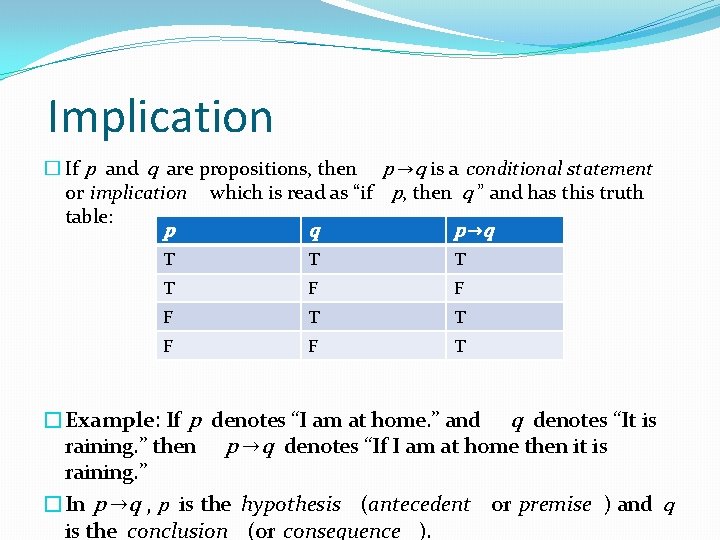 Implication � If p and q are propositions, then p →q is a conditional