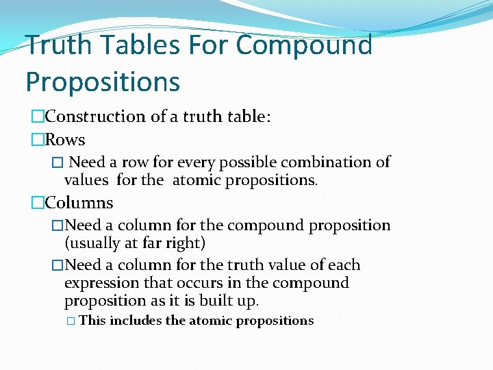 Truth Tables For Compound Propositions �Construction of a truth table: �Rows � Need a