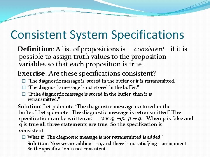 Consistent System Specifications Definition: A list of propositions is consistent if it is possible