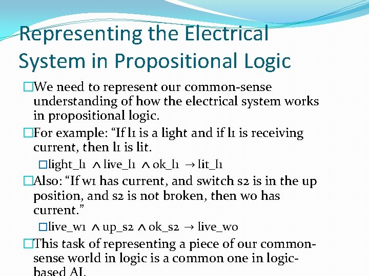 Representing the Electrical System in Propositional Logic �We need to represent our common-sense understanding