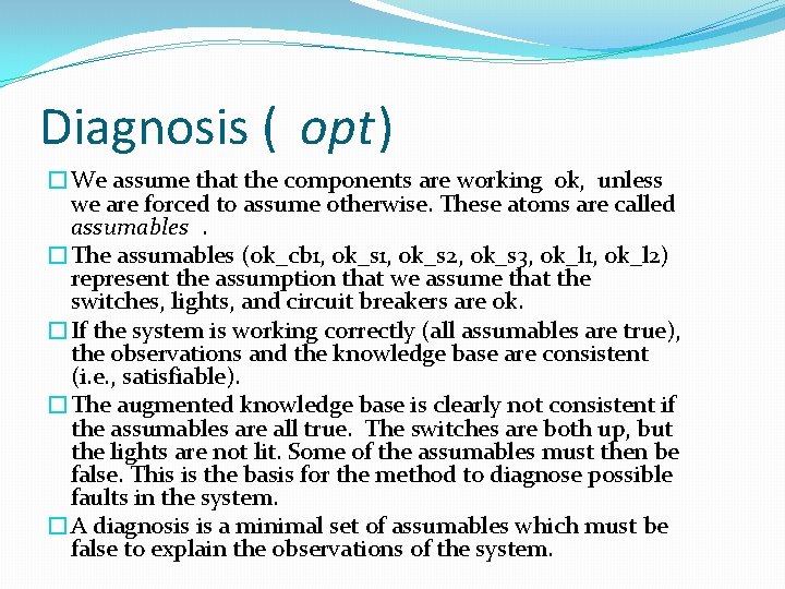 Diagnosis ( opt) �We assume that the components are working ok, unless we are