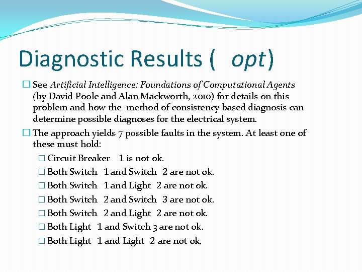 Diagnostic Results ( opt) � See Artificial Intelligence: Foundations of Computational Agents (by David