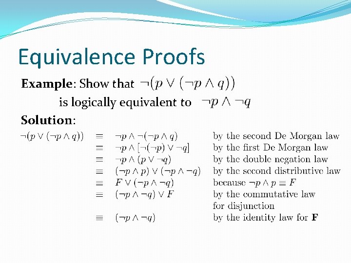 Equivalence Proofs Example: Show that is logically equivalent to Solution: 