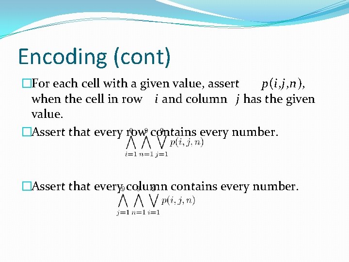 Encoding (cont) �For each cell with a given value, assert p(i, j, n), when