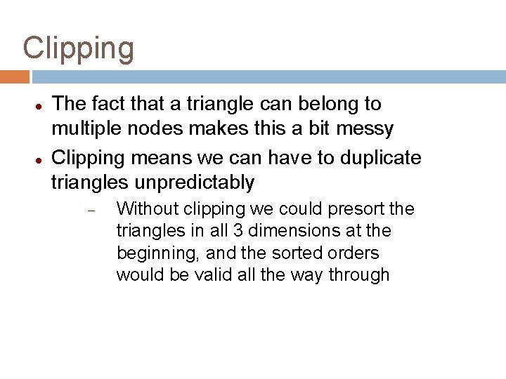 Clipping The fact that a triangle can belong to multiple nodes makes this a