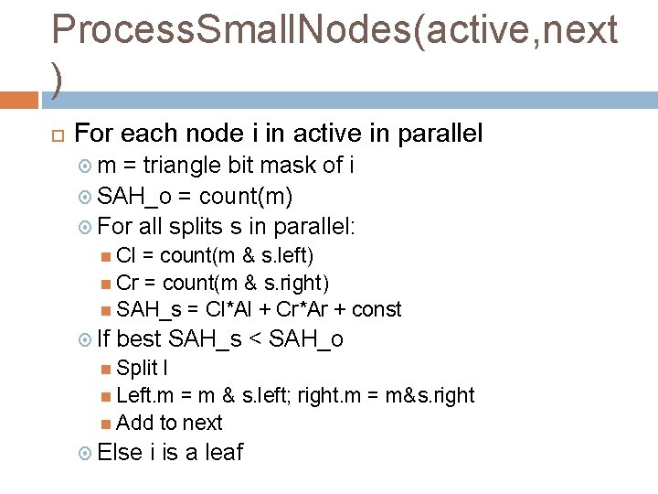 Process. Small. Nodes(active, next ) For each node i in active in parallel m