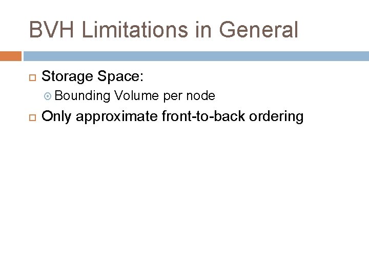 BVH Limitations in General Storage Space: Bounding Volume per node Only approximate front-to-back ordering