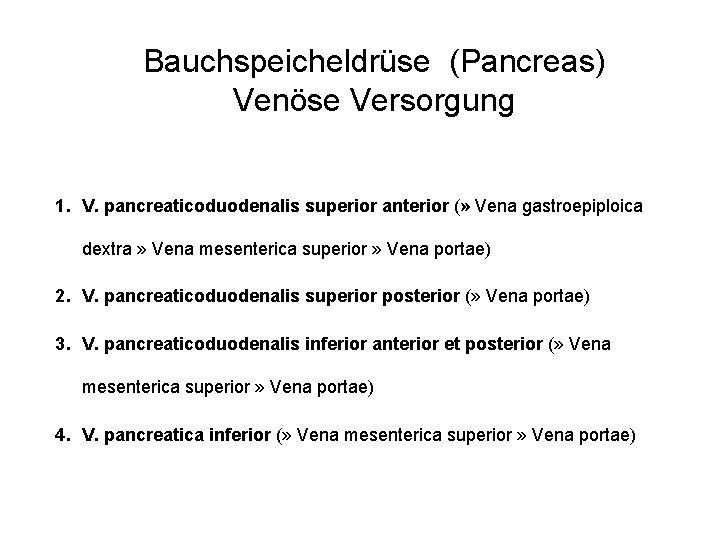 Bauchspeicheldrüse (Pancreas) Venöse Versorgung 1. V. pancreaticoduodenalis superior anterior (» Vena gastroepiploica dextra »
